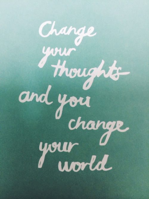 change your thoughts